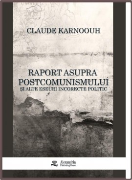 Claude Karnoouh - Raport asupra postcomunismului